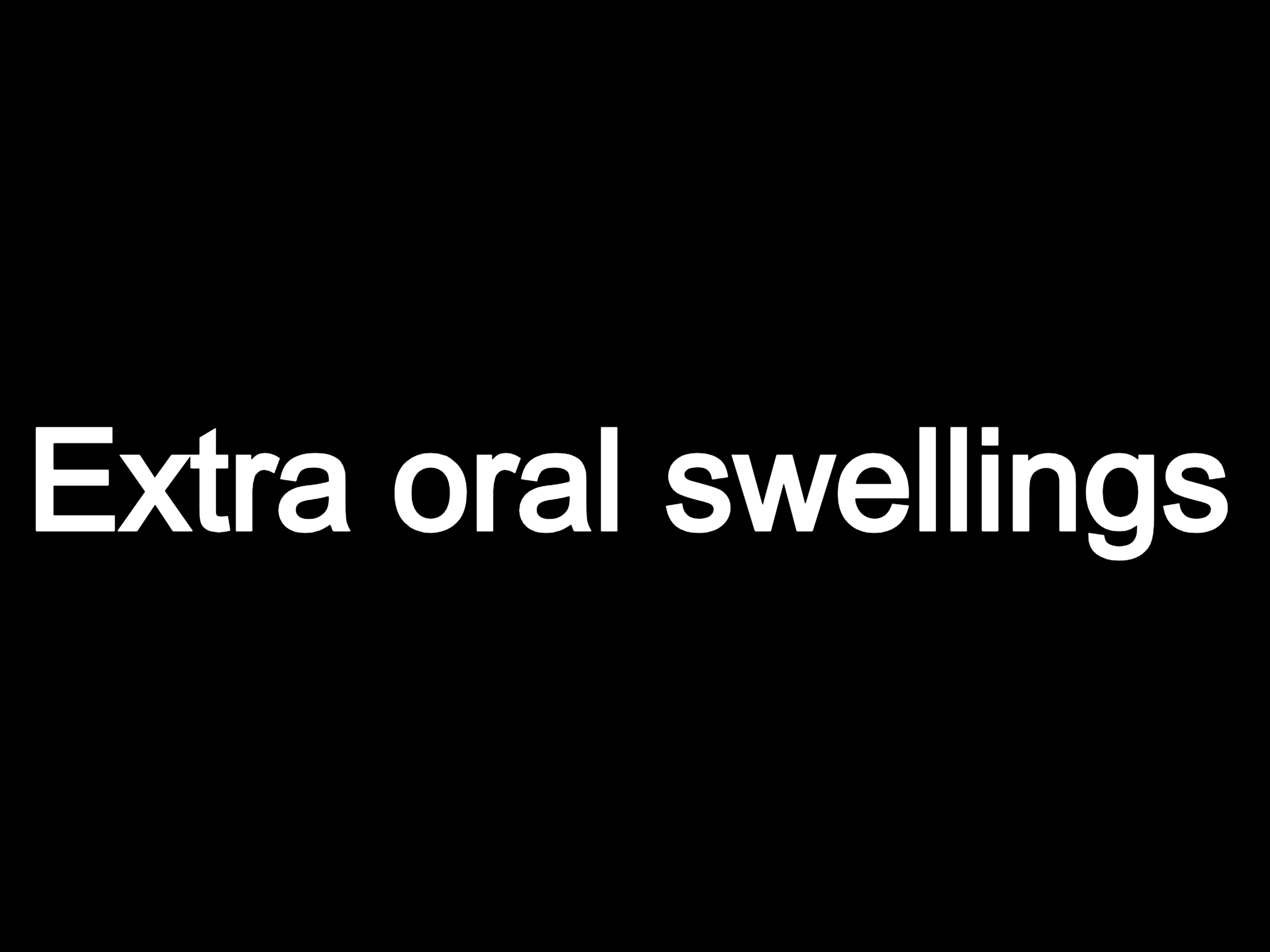 Extra oral Swellings