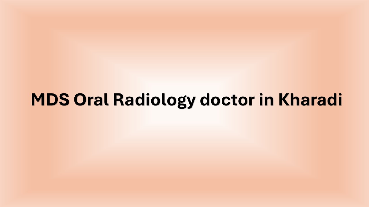Oral radiologist at AR 32 Signature Smiles, Kharadi